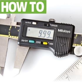 Ten ways a pair of digital calipers will make your life easier!
