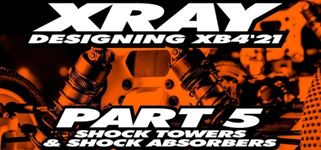 XRAY XB4’21 Exclusive Pre-Release – Part 5 – Shock Towers [VIDEO]
