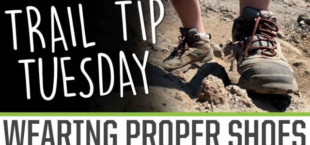Trail Tip Tuesday: Wearing The Proper Shoes [VIDEO]
