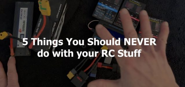 5 Things To Never Do With Your RC [VIDEO]